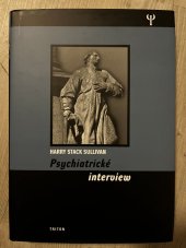 kniha Psychiatrické interview [průvodce nejen pro terapeuty od zakladatele interpersonální teorie psychiatrie], Triton 2006