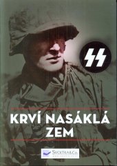 kniha krví nasáklá zem   bitvy Waffen-SS , Svojtka & Co. 2016