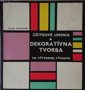 kniha Úžitkové umenia a dekoratívna tvorba vo výtvarnej výchove, Slovenské pedagogické nakladateľstvo 1969