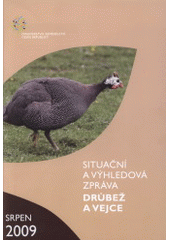 kniha Drůbež a vejce situační a výhledová zpráva : srpen 2009, Ministerstvo zemědělství České republiky 2009
