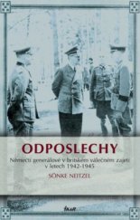 kniha Odposlechy němečtí generálové v britském válečném zajetí v letech 1942-1945, Ikar 2009