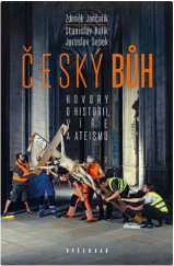 kniha Český Bůh Hovory o historii, víře a ateismu, Vyšehrad 2023