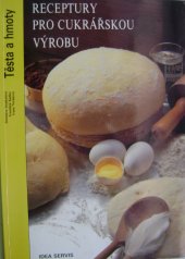 kniha Receptury pro cukrářskou výrobu. [Sv.] 1, - Těsta a hmoty, Idea servis 1992