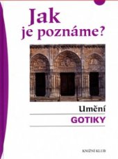kniha Jak je poznáme? Umění gotiky, Knižní klub 2005