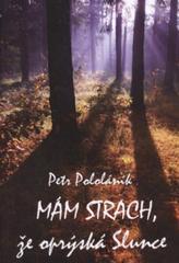 kniha Mám strach, že oprýská Slunce všední příběh bezvýznamného muže, Albert 2010