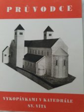 kniha Průvodce  vykopávkami v katedrále sv. Víta , Jednota pro dostavení hl. chrámu sv. Víta na Hradě pražském 1911