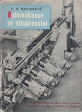kniha Automatisace ve strojírenství Určeno pro techn. pracovníky ve strojír., pro stud. techn. škol strojnic., SNTL 1960