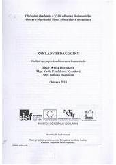 kniha Základy pedagogiky studijní opora pro kombinovanou formu studia, Obchodní akademie a Vyšší odborná škola sociální Ostrava-Mariánské Hory 2011