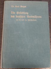 kniha Die Besiedlung des deutschen Nordmährens im 13. und 14. Jahrhunderte, Deutscher Volksschulverband in Mähren 1933