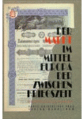 kniha Der Markt im Mitteleuropa der Zwischenkriegszeit = The Market in Interwar Central Europe : [internationale Wissenschaftskonferenz der Karls-Univesität Prag 16.-19. Mai 1994], Karolinum  1997