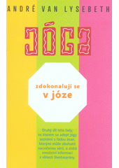 kniha Jóga Zdokonaluji se v józe, Argo 2017