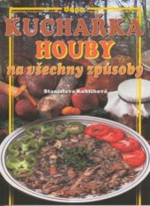 kniha Kuchařka - houby na všechny způsoby, Dona 2001