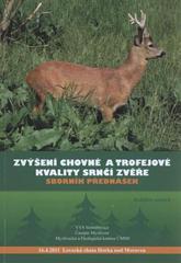 kniha Zvýšení chovné a trofejové kvality srnčí zvěře sborník přednášek : [16.4.2011 Horka nad Moravou], VVS Verměřovice 2011