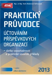 kniha Praktický průvodce účtováním příspěvkových organizací – sbírka souvztažností a praktické souvislé příklady 2013, Anag 2013