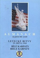 kniha Almanach na počest 60. výročí letecké bitvy 29. srpna 1944 Bílé Karpaty = Biele Karpaty, Město Slavičín 2004