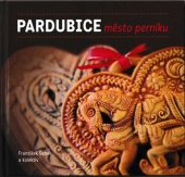 kniha Pardubice město perníku, Statutární město Pardubice 2015