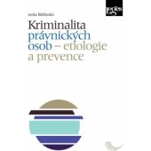 kniha Kriminalita právnických osob  Etiologie a prevence, Leges 2022