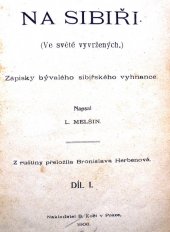 kniha Na Sibiři Díl I, - [Na Prahu, Cesta, Šelajevský důl] - (ve světě vyvržených) : zápisky bývalého sibiřského vyhnance., B. Kočí 1906