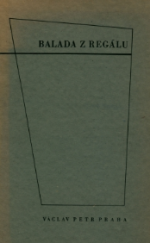 kniha Balada z regálu [Výkřik duše vyučeného adepta umění jednati s koupěchtivým čtenářstvem, veršotepecky doprovázený jinošským nestorem cechu redaktorského, jakož i neuměle vyzdobený nepodařeným následovníkem Rembrandtovým ...], Václav Petr 1946