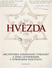 kniha Hvězda Arcivévoda Ferdinand Tyrolský a jeho letohrádek v evropském kontextu, Artefactum 2014