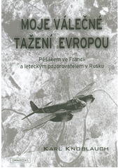 kniha Moje válečné tažení Evropou  pěšákem ve Francii a leteckým pozorovatelem v Rusku, Omnibooks 2019