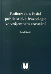 kniha Bulharská a česká publicistická frazeologie ve vzájemném srovnání, Masarykova univerzita 2006