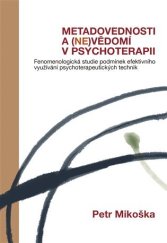 kniha Metadovednosti a (ne)vědomí v psychoterapii Fenomenologická studie podmínek efektivního využívání psychoterapeutických technik, Pavel Mervart 2013