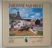 kniha Jablonné nad Orlicí vydáno ke 100. výročí povýšení na město císařem Františkem Josefem I., Město Jablonné nad Orlicí 2006