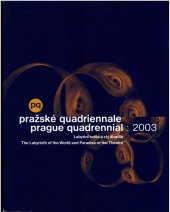 kniha Pražské Quadriennale 2003 národní expozice České republiky : 10. mezinárodní výstava scénografie a divadelní architektury : Průmyslový palác, Výstaviště Praha 12.-29.6.2003, Nadace Český fond umění 2003