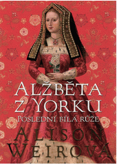 kniha Alžběta z Yorku Poslední bílá růže, BB/art 2022
