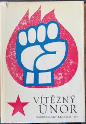 kniha Vítězný únor západočeský kraj 1948-1978, Západočeské nakladatelství 1977
