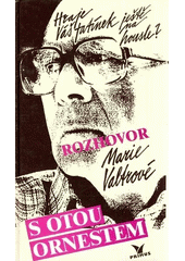 kniha Hraje váš tatínek ještě na housle? rozhovor Marie Valtrové s Otou Ornestem, Primus 1993