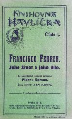 kniha Francisco Ferrer [10. leden 1859 - 13. říjen 1909], jeho život a dílo, Volná myšlenka 1911