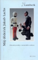 kniha Můj dědeček Jakub Lachs židovské povídky z moravského venkova, Prostor 2001