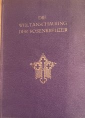 kniha Weltanschauung der Rosenkreuzer oder Mystisches Christentum von Max Heindel, Leipzig 1929