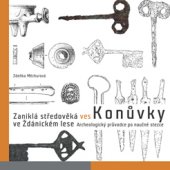 kniha Zaniklá středověká ves Konůvky ve Ždánickém lese Archeologický průvodce po naučné stezce, Moravské zemské museum 2015
