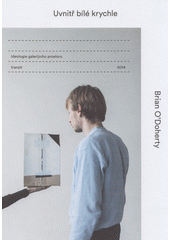 kniha Uvnitř bílé krychle ideologie galerijního prostoru, Tranzit.cz 2014