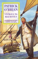 kniha Námořní dobrodružství Aubreye a Maturina 4. - Výprava na Mauritius, Talpress 2005