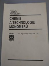 kniha Chemie a technologie monomerů [určeno pro posl.] fak. chemické technologie, Vysoká škola chemicko-technologická 1991