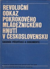 kniha Revoluční odkaz pokrokového mládežnického hnutí v Československu sborník příspěvků a dokumentů, Mladá fronta 1972