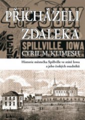 kniha Přicházeli zdaleka historie městečka Spillville ve státě Iowa a jeho českých osadníků, Epocha 2008