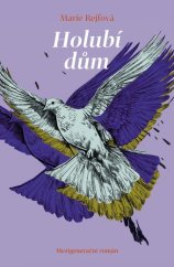 kniha Holubí dům CO VŠECHNO MŮŽE NAPÁCHAT BOLEST PRAMENÍCÍ Z NEDOSTATKU LÁSKY OD RODINY? , Mystery Press 2025