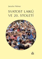 kniha Svatost laiků ve 20. století, Matice Cyrillo-Methodějská 2006