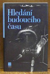 kniha Hledání budoucího času antologie současné světové science fiction, Práce 1985
