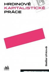 kniha Hrdinové kapitalistické práce, Grada 2018