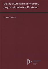 kniha Dějiny zkoumání sumerského jazyka od poloviny 20. století, Západočeská univerzita v Plzni 2010