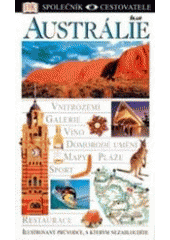kniha Austrálie vnitrozemí - galerie - víno - domorodé umění - mapy - pláže - sport - restaurace = [Orig.: Australia], Ikar 2001