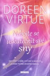 kniha Nebojte se uskutečnit své sny Jak věřit v sebe, své sny a nápady a svoji tvůrčí životní dráhu, Fontána 2017