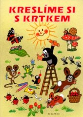 kniha Kreslíme si s Krtkem, Albatros 2005