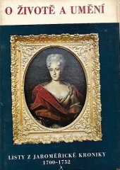 kniha O životě a umění listy z jaroměřické kroniky 1700-1752, Místní osvětová beseda ve spolupráci s Musejním spolkem v Brně 1974